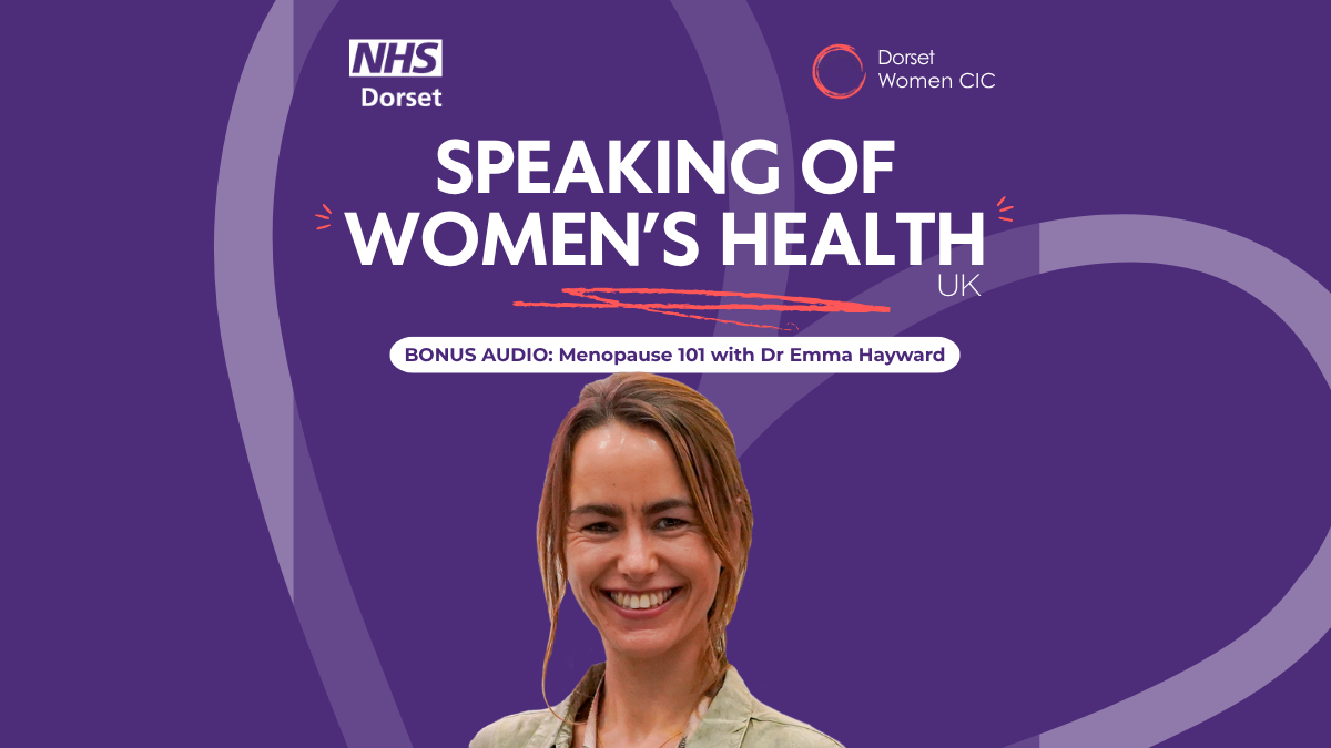 Purple background with the NHS Dorset logo and Dorset Women's logo; The title of the podcast is in capitals in the middle and there are two cutouts of a lady guest speaker with tied back long hair, set in the centre. There is a faded heart set at an angle in the background.